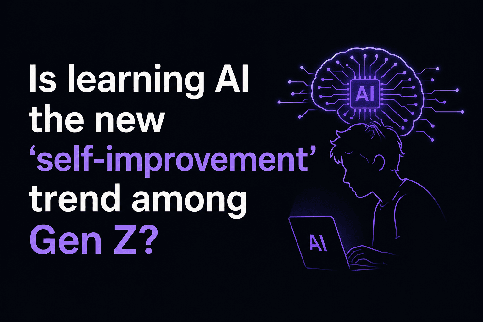 Is learning AI the new ‘self-improvement’ trend among Gen Z ..